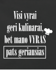 Vyras pats geriausias kulinaras